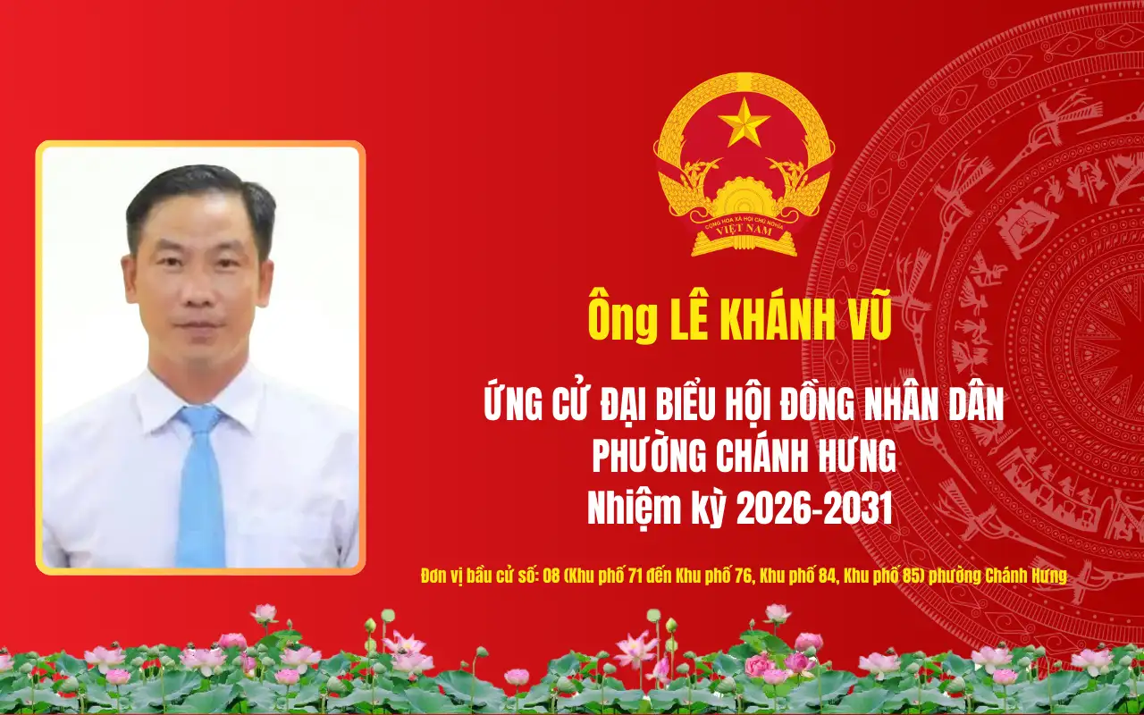 Tóm tắt tiểu sử ông Lê Khánh Vũ ứng cử Đại biểu Hội đồng nhân dân phường Chánh Hưng