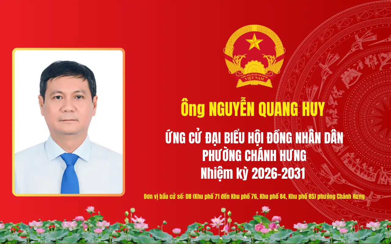 Tóm tắt tiểu sử ông Nguyễn Quang Huy ứng cử Đại biểu Hội đồng nhân dân phường Chánh Hưng