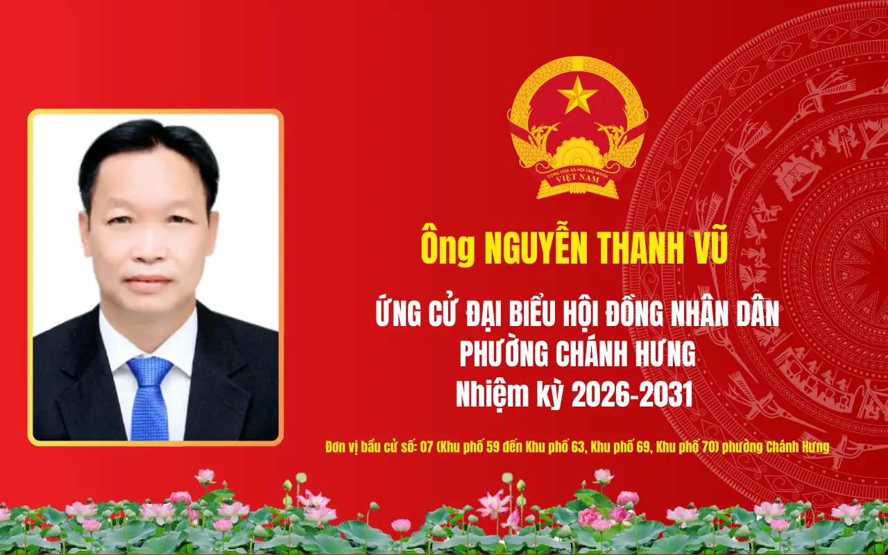 Tóm tắt tiểu sử ông Nguyễn Thanh Vũ ứng cử Đại biểu Hội đồng nhân dân phường Chánh Hưng